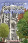 Close Friends&rsquo; Cathedral Adventure