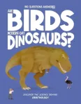 Are Birds Modern-Day Dinosaurs?