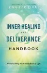 Inner Healing and Deliverance Handbook &ndash; Hope to Bring Your Heart Back to Life