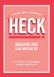 HECK! Recipes You Can Swear By