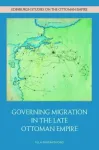Governing Migration in the Late Ottoman Empire