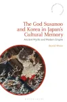 God Susanoo and Korea in Japan&rsquo;s Cultural Memory