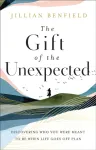 Gift of the Unexpected &ndash; Discovering Who You Were Meant to Be When Life Goes Off Plan