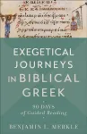 Exegetical Journeys in Biblical Greek &ndash; 90 Days of Guided Reading
