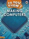 Do You Know? Level 2 &ndash; Making Computers