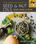 The Complete Guide to Seed and Nut Oils