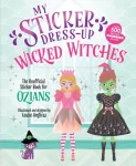 My Sticker Dress-Up&reg;: Wicked Witches