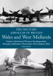 Military Airfields of Britain: Wales and West Midlands