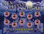Ten Little Witches, A Counting Storybook