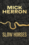Slow Horses, Limited Special Anniversary Edition from &lsquo;Britain&rsquo;s greatest living thriller writer&rsquo;