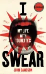 I Swear, My Life with Tourette&rsquo;s