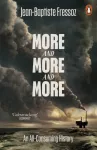 More and More and More, An All-Consuming History