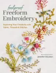 Foolproof Freeform Embroidery, Exploring Your Creativity with Fabric, Threads & Stitches