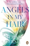 Angels in My Hair, 15th Anniversary Edition of the International Bestseller