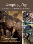 Keeping Pigs, A Practical Guide for Smallholders