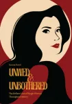 Unwed & Unbothered, The Defiant Lives of Single Women Throughout History