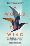 World on the Wing, The Global Odyssey of Migratory Birds