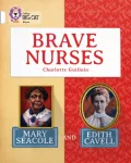 Brave Nurses: Mary Seacole and Edith Cavell, Band 10/White
