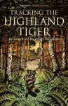 Tracking The Highland Tiger, In Search of Scottish Wildcats