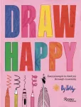 Draw Happy, Easy prompts to find joy through creativity