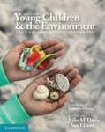 Young Children and the Environment, Early Education for Sustainability
