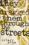 They Dragged Them Through the Streets