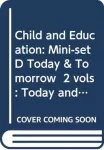 Child and Education: Mini-set D Today & Tomorrow 2 vols