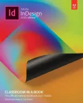 ADOBE INDESIGN CC CLASSROOM IN A BOOK 1E