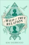 A Wild & True Relation