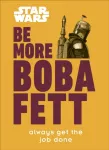 Star Wars Be More Boba Fett