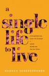 Single Life to Live &ndash; Stop Waiting for Your Life to Begin and Thrive Where God Has You Today