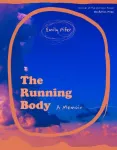 Running Body &ndash; A Memoir