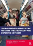 Routledge Anthology of Women's Theatre Theory and Dramatic Criticism