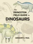 Princeton Field Guide to Dinosaurs  Third Edition