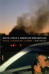 David Lynch&rsquo;s American Dreamscape