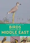 A Naturalist's Guide to the Birds of Egypt and the Middle East