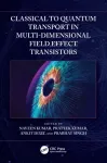 Classical to Quantum Transport in Multi-Dimensional Field Effect Transistors