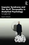 Imposter Syndrome and The &lsquo;As-If&rsquo; Personality in Analytical Psychology
