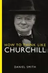 How to Think Like Churchill