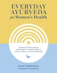 Everyday Ayurveda for Women's Health