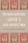 Defamiliarizing Japan's Asia-Pacific War