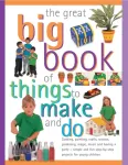 Great Big Book of Things to Make and Do