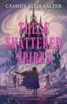 These Shattered Spires