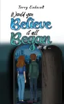 Would you believe it all began in a &hellip;