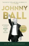 Johnny Ball &ndash; Stories That Must Be Told!