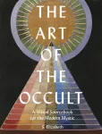 Art of the Occult, A Visual Sourcebook for the Modern Mystic