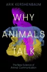 Why Animals Talk, The New Science of Animal Communication