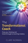 Transformational Coach, Free Your Thinking and Break Through to Coaching Mastery