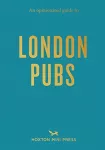 Opinionated Guide to London Pubs