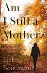 Am I Still a Mother?, Surviving Life's Cruellest Tragedy - Twice